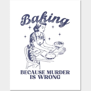 Vintage Girl Baking Because Murder Is Wrong Baking Lover Posters and Art